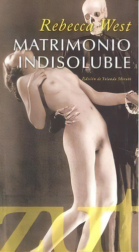 Matrimonio Indisoluble, De Rebecca West. Editorial Zut Ediciones,s.l, Tapa Blanda En Español