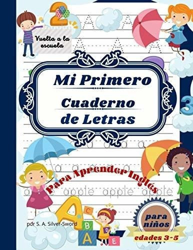 Mi Primer Cuaderno De Letras Para Niños De 3 A 5.., De Sword, S. A. Silver. Editorial Independently Published En Español