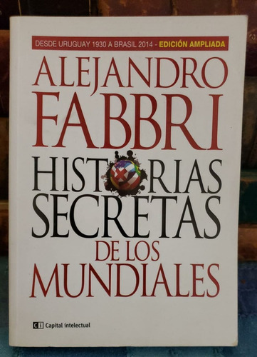 Historias Secretas De Los Mundiales - Alejandro Fabbri