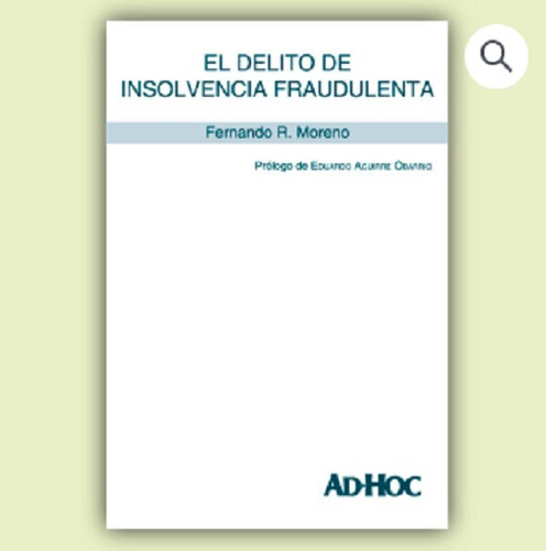 El Delito De Insolvencia Fraudulenta - Moreno, Fernando R.