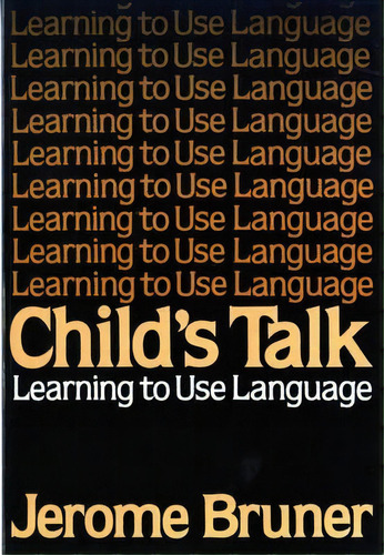 Child's Talk: Learning To Use Language, De Jerome S. Bruner. Editorial Ww Norton Co, Tapa Blanda En Inglés