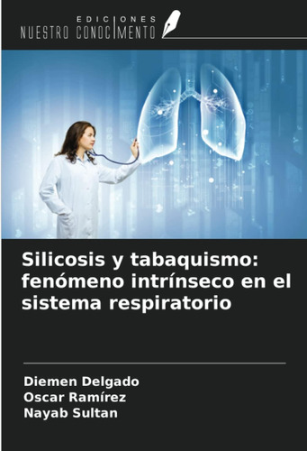 Libro: Silicosis Y Tabaquismo: Fenómeno Intrínseco En El Sis