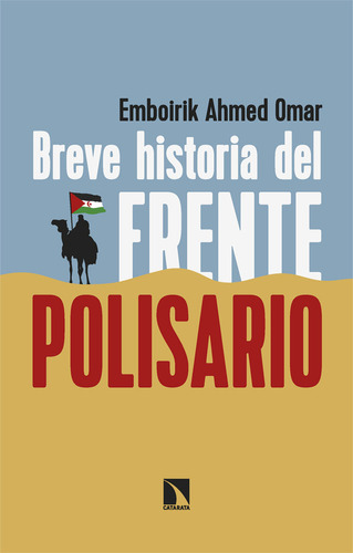 Breve Historia Del Frente Polisario, De Ahmed Omar, Emboirik. Editorial Los Libros De La Catarata En Español