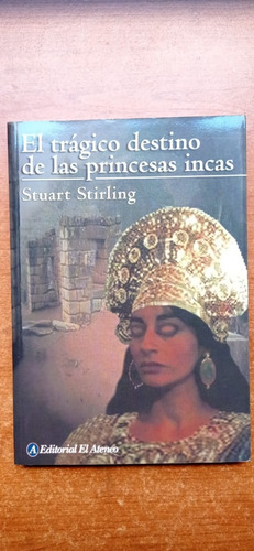 El Trágico Destino De Las Princesas Incas Stirling Ateneo