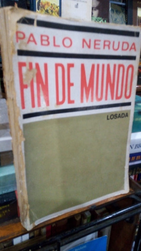 Pablo Neruda - Fin De Mundo - Losada Primera Edicion 1969