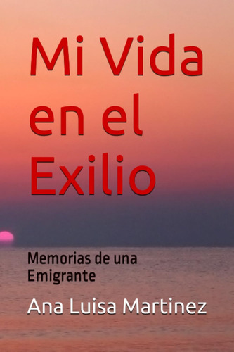 Libro: Mi Vida En El Exilio: Memorias De Una Emigrante (span