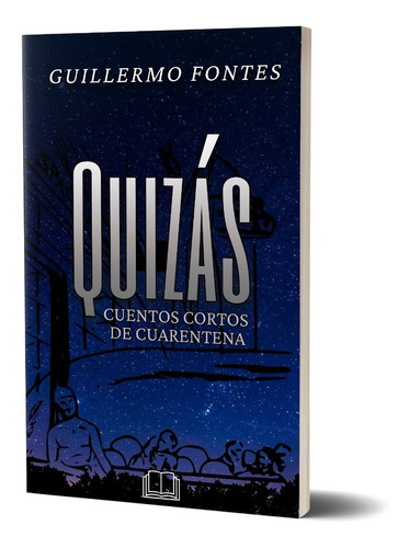 Imagen 1 de 1 de Quizás: Cuentos Cortos De Cuarentena De Guillermo Fontes