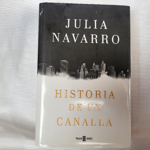 Historia De Un Canalla Julia Navarro Plaza Janes Autografiad