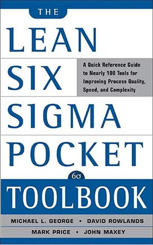 The Lean Six Sigma Pocket Toolbook: A Quick Reference Gui...