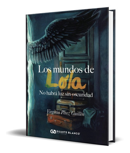 Los Mundos De Lola, De Virginia Perez Guillen. Editorial Editorial Guante Blanco, Tapa Blanda En Español, 2019