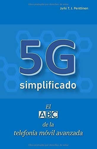 5g Simplificado El Abc De La Telefonia Movil..., de Penttinen, Jyrki T.. Editorial Independently Published en español