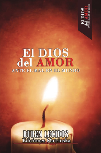 El Dios Del Amor Ante El Mal En El Mundo, De Rubén Legidos. Editorial Ediciones Matrioska, Tapa Blanda En Español, 2021