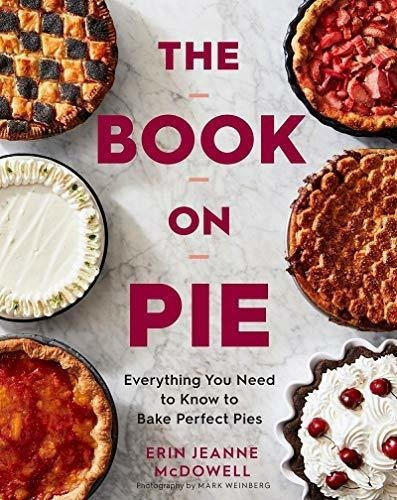 Th On Pie Everything You Need To Know To Bake., de McDowell, Erin Jeanne. Editorial Harvest en inglés