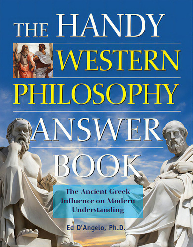 The Handy Western Philosophy Answer Book: The Ancient Greek Influence On Modern Understanding, De D'angelo, Ed. Editorial Visible Ink Pr, Tapa Dura En Inglés