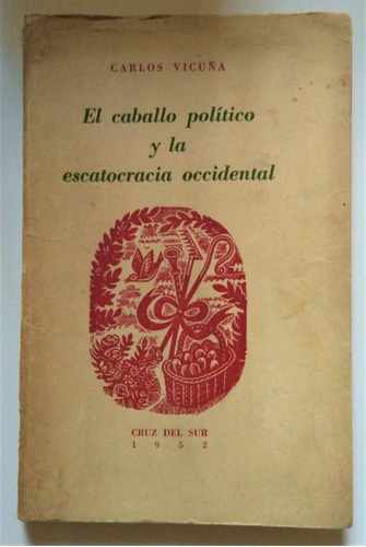 Carlos Vicuña. El Caballo Político Y La Escatocracia 