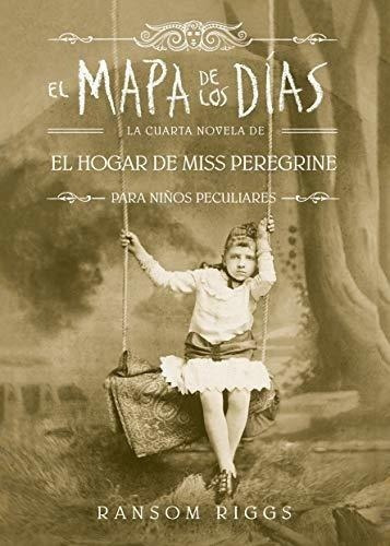 El Mapa De Los Dias. El Hogar De Miss Peregrine / A Map Of D