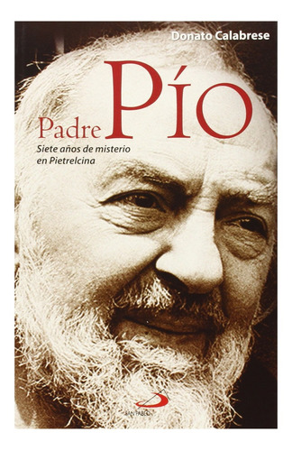 Libro Padre Pio Siete Años De Misterio En Pietrelcina