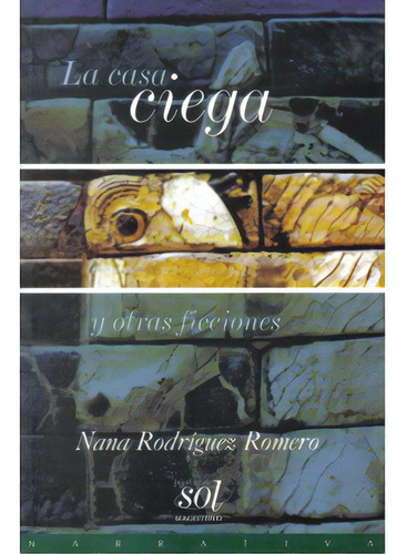 La Casa Ciega Y Otras Ficciones, De Nana Rodríguez Romero. Serie 9582004897, Vol. 1. Editorial Cooperativa Editorial Magisterio, Tapa Blanda, Edición 2001 En Español, 2001