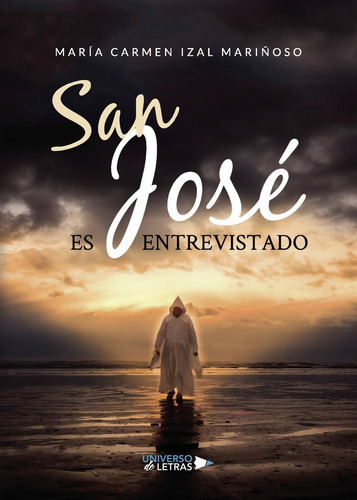 San José Es Entrevistado, De Izal Mariñoso , María Carmen.., Vol. 1.0. Editorial Universo De Letras, Tapa Blanda, Edición 1.0 En Español, 2019