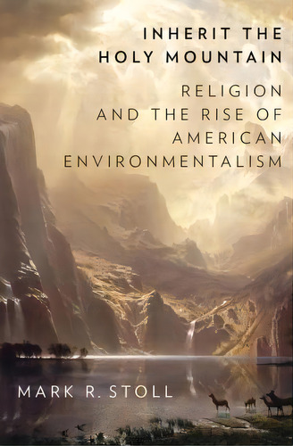 Inherit The Holy Mountain, De Mark Stoll. Editorial Oxford University Press Inc, Tapa Dura En Inglés