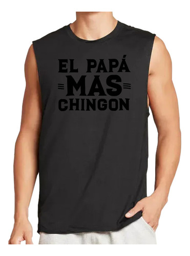 Playera Tank De Papa Chingon Padre Mas Padre