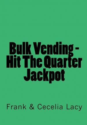 Libro Bulk Vending - Hit The Quarter Jackpot - Frank Lacy