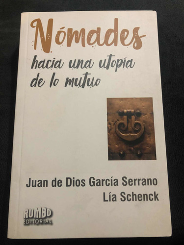 Nómades - Juan De Dios García Serrano - Lía Schenck - Rumbo
