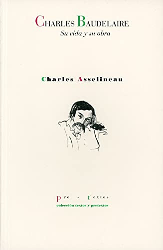 Charles Baudelaire Su Vida Y Su Obra - Textos Y Pretextos-