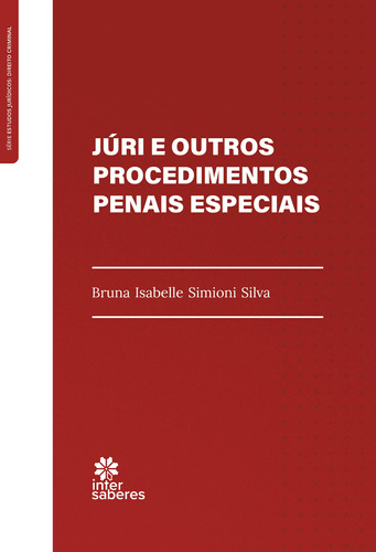 Júri e Outros Procedimentos Penais Especiais, de Silva, Bruna Isabelle Simioni. Editora Intersaberes Ltda., capa mole em português, 2021