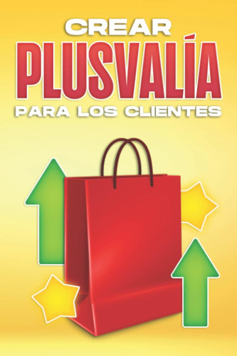 Libro: Crear Plusvalía Para Los Clientes (spanish Edition)