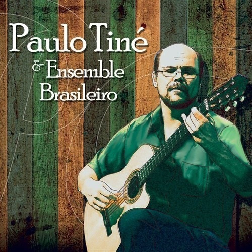 Cd Paulo Tiné & Ensemble Brasileiro (2018)