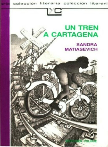 Un Tren A Cartagena, De Matiasevich, Sandra. Editorial Colihue, Tapa Blanda En Español, 1992