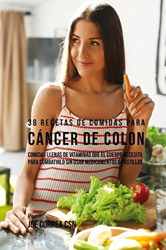 Libro : 38 Recetas De Comidas Para Cancer De Colon Comidas.