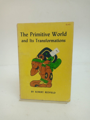 The Primitive World And Its Transformations.robert Redfield