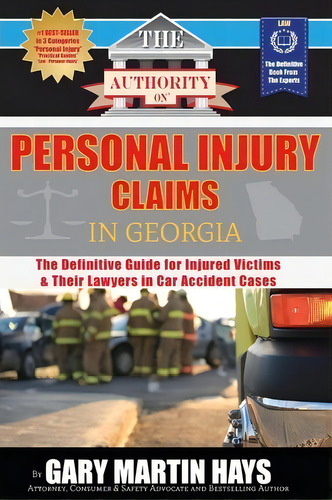 The Authority On Personal Injury Claims : The Definitive Guide For Injured Victims & Their Lawyer..., De Gary Martin Hays. Editorial We Published That, Tapa Blanda En Inglés
