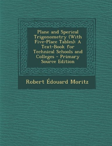 Plane And Sperical Trigonometry (with Fiveplace Tables) A Te
