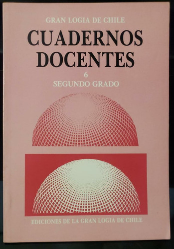 Cuadernos Docentes 6 - Gran Logia De Chile - Segundo Grado