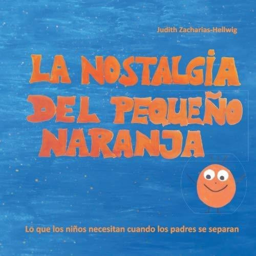 La Nostalgia Del Pequeno Naranja: Lo Que Los Niños Necesitan