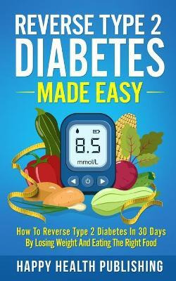 Libro Reverse Type 2 Diabetes Made Easy : How To Reverse ...