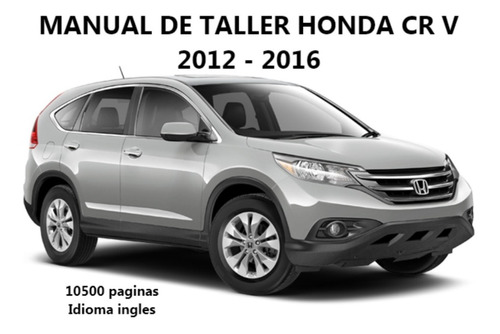 Manual Taller Honda Cr V 2012-2016 (10500 Paginas) Leer Todo