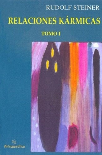 RELACIONES KARMICAS T1 - STEINER, RUDOLF, de Steiner, Rudolf. Editorial Antroposófica, edición 1 en español