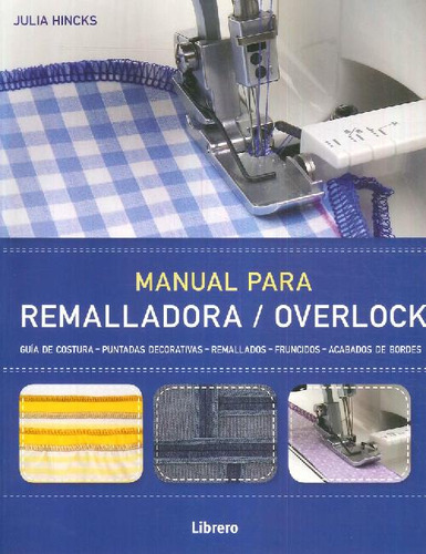 Manual Para Remalladora Overlock, De Julia Hincks. Editorial Librero En Español