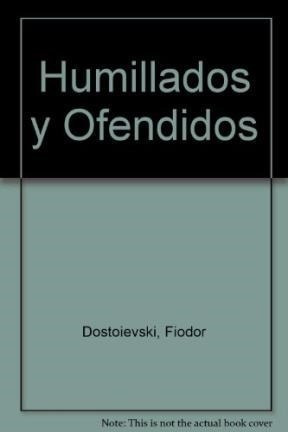 Libro Humillados Y Ofendidos De Fiodor M. Dostoievski