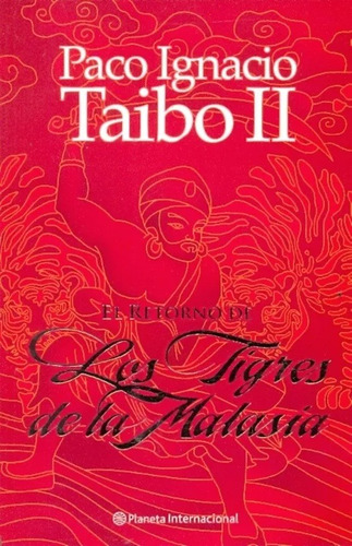 El Retorno De Los Tigres De La Malasia Paco Ignacio Taibo Ii