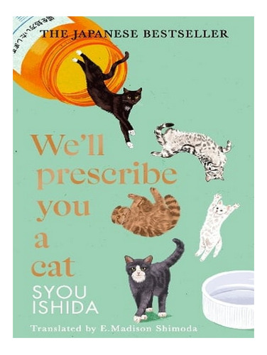 We'll Prescribe You A Cat (hardback) - Syou Ishida. Ew02