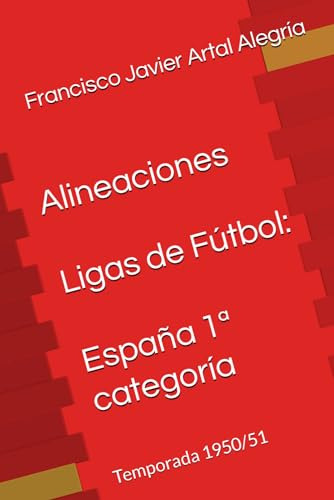 Alineaciones Ligas De Fútbol: España 1ª Categoría: Temporada