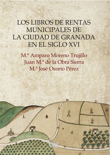 Los Libros De Rentas Municipales De La Ciudad De Granada En El Siglo Xvi, De Moreno Trujillo, M.ª Amparo. Editorial Universidad De Granada, Tapa Blanda En Español