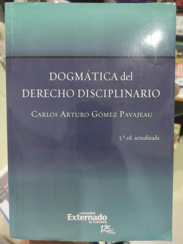 Dogmática Del Derecho Disciplinario - Carlos Arturo Pavajeau