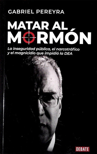 Libro: Matar Al Mormón - Gabriel Pereyra