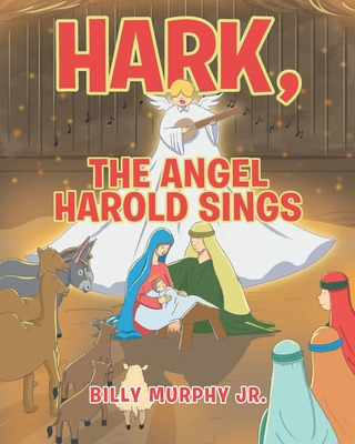 Libro Hark, The Angel Harold Sings - Murphy, Billy, Jr.